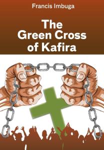  The Green Cross of Kafira By Francis D. Imbuga